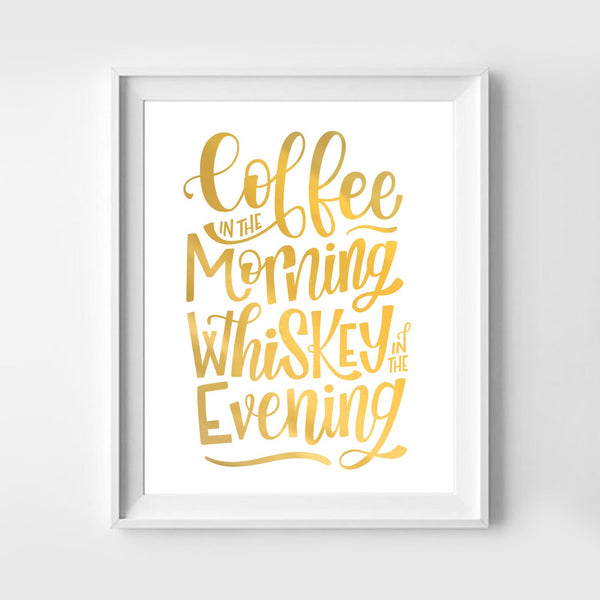 Coffee in the Morning Whiskey in the Evening Art Print 8x10 - 1