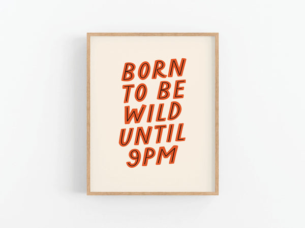 Born To Be Wild Art Print