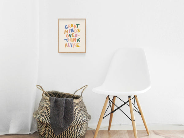 Great Minds Overthink Alike Art Print