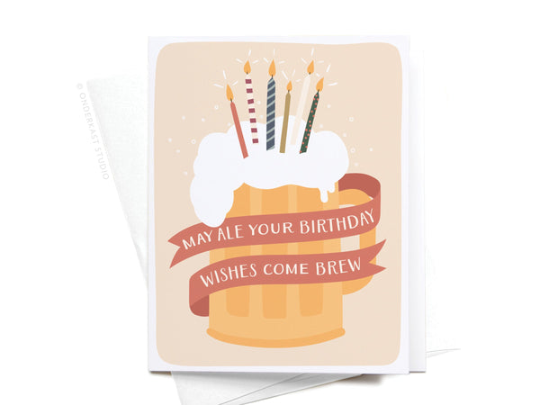 Ale Your Birthday Wishes Greeting Card