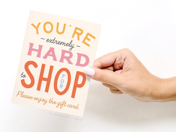 You're Hard to Shop For Greeting Card - RS