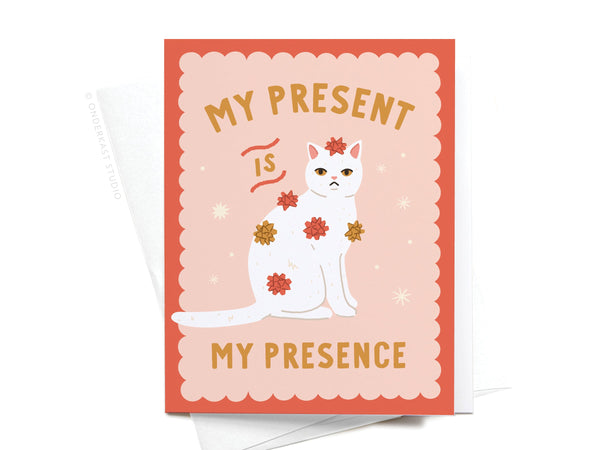 My Present Is My Presence Cat Greeting Card – HS