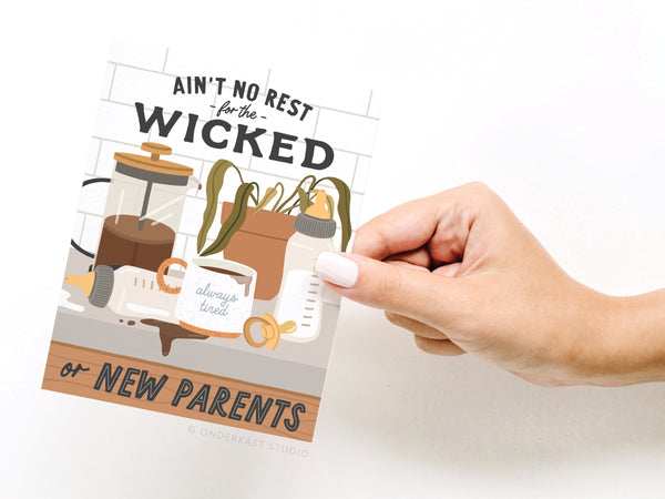 Ain’t No Rest for the Wicked or New Parents Greeting Card – RS