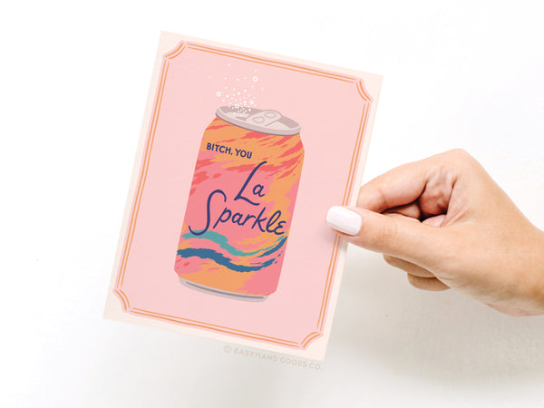 Bitch You La Sparkle Sparkling Water Greeting Card - RS