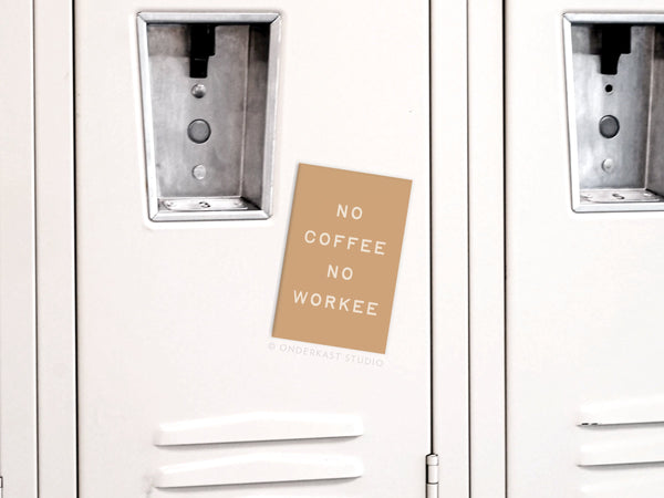 No Coffee No Workee Refrigerator Magnet