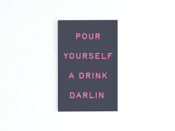 Pour Yourself a Drink Darlin’ Refrigerator Magnet