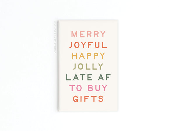 Merry Joyful Late to Buy Gifts Refrigerator Magnet