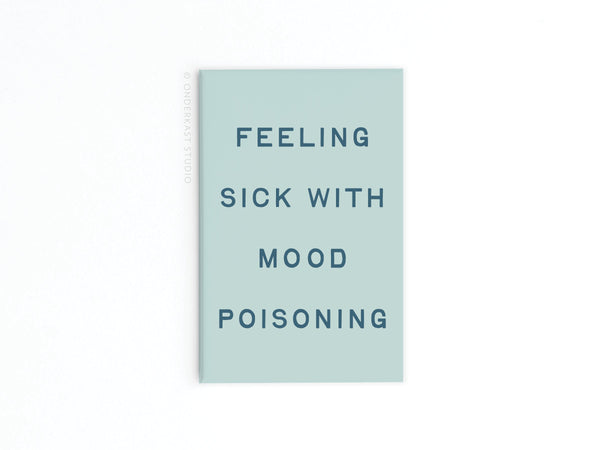 Feeling Sick With Mood Poisoning Refrigerator Magnet
