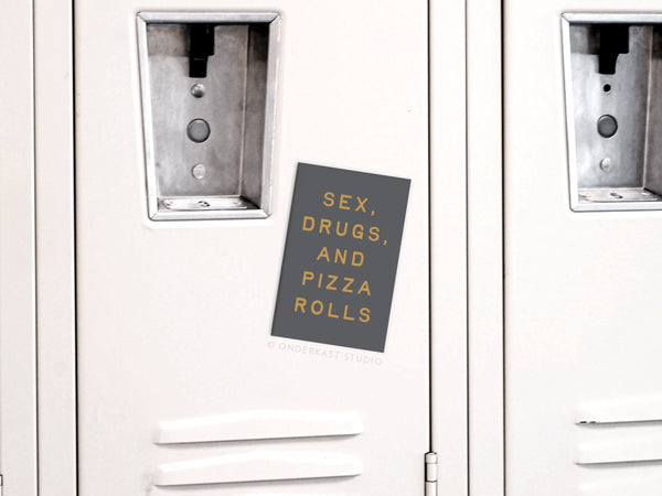 Sex Drugs and Pizza Rolls Refrigerator Magnet
