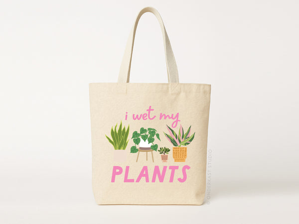I Wet My Plants Tote Bag