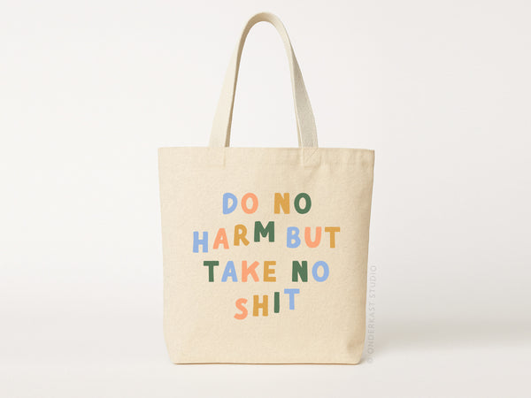 Do No Harm But Take No Shit Tote Bag