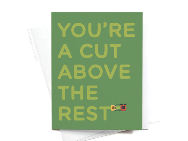 You're a Cut Above the Rest Lawn Mower Greeting Card - HS